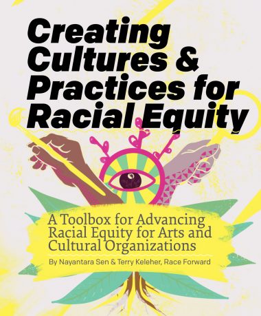 Title page of Creating Cultures & PRactices for Racial Equity - includes a picture of an eye and two hands, one holding a brush, another a magnifying glass on either side of it as it emerges from a tree suggesting new frontiers, creation and reflection