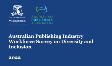 Title page with the text Australian Publishing Industry Workforce Survey on Diversity and Inclusion 2022, contains an Australian Publishers Association logo and the University of Melbourne Logo